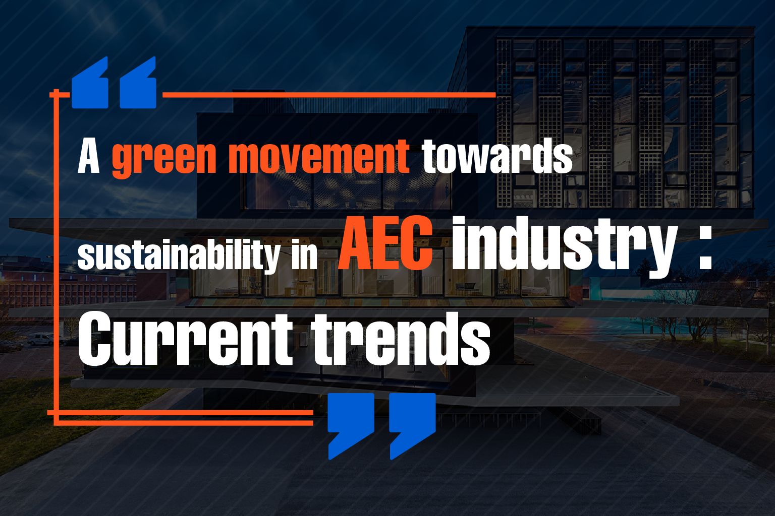A green movement towards sustainability in AEC industry: Current trends